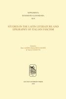 Studies in the Latin Literature and Epigraphy in Italian Fascism Edited with Introduction, Translation, and Commentary /