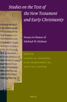 Studies on the text of the New Testament and early Christianity essays in honor of Michael W. Holmes on the occasion of his 65th birthday /