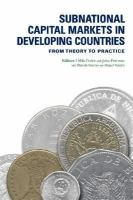 Subnational capital markets in developing countries from theory to practice /