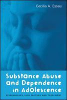 Substance abuse and dependence in adolescence epidemiology, risk factors and treatment /