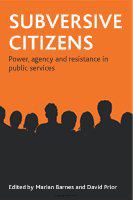 Subversive citizens : power, agency and resistance in public services /