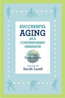 Successful aging as a contemporary obsession global perspectives /