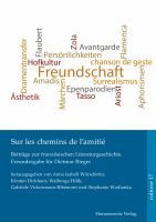 Sur les chemins de l'amitié : Beiträge zur französischen Literaturgeschiche. Freundesgabe für Dietmar Rieger. / c herausgegeben von Anna Isabell Worsdorfer, Kirsten Dickhaut, Walburga Hulk, Gabriele Vickerman-Ribemont, und Stephanie Wodianka