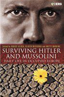 Surviving Hitler and Mussolini daily life in occupied Europe /