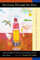 Surviving through the days translations of Native California stories and songs : a California Indian reader /