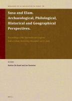 Susa and Elam archaeological, philological, historical and geographical perspectives : proceedings of the international congress held at Ghent University, December 14-17, 2009 /