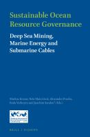 Sustainable ocean resource governance deep sea mining, marine energy, and submarine cables /