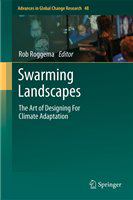 Swarming landscapes the art of designing for climate adaptation /