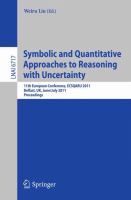 Symbolic and Quantitative Approaches to Reasoning with Uncertainty 11th European Conference, ECSQARU 2011, Belfast, UK, June 29-July 1, 2011, Proceedings /