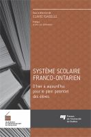 Système scolaire franco-ontarien : d'hier à aujourd'hui pour le plein potentiel des élèves /