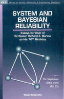 System and Bayesian reliability essays in honor of Professor Richard E. Barlow on his 70th birthday /