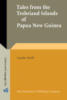 Tales from the Trobriand Islands of Papua New Guinea psycholinguistic and anthropological linguistic analyses of tales told by Trobriand children and adults /