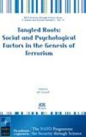 Tangled roots social and psychological factors in the genesis of terrorism /