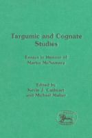 Targumic and cognate studies essays in honour of Martin McNamara /