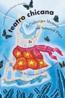 Teatro Chicana : a collective memoir and selected plays /