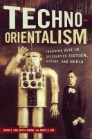 Techno-Orientalism imagining Asia in speculative fiction, history, and media /