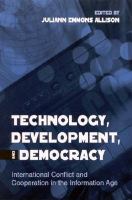 Technology, development, and democracy international conflict and cooperation in the information age /