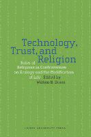 Technology, trust, and religion roles of religions in controversies on ecology and the modification of life /