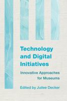 Technology and Digital Initiatives Innovative Approaches for Museums /