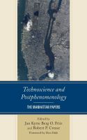 Technoscience and postphenomenology the Manhattan papers /