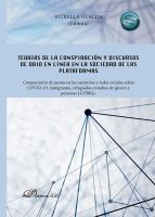 Teorías de la conspiración y discursos de odio en línea en la sociedad de las plataformas : comparación de pautas en las narrativas y redes sociales sobre COVID-19, inmigrantes, refugiados, estudios de género y personas LGTBIQ+