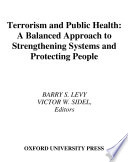 Terrorism and public health a balanced approach to strengthening systems and protecting people /