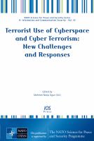 Terrorist use of cyberspace and cyber terrorism new challenges and reponses /