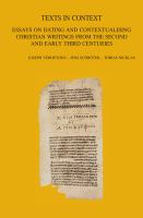 Texts in context : essays on dating and contextualising Christian writings from the second and early third centuries /