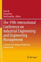 The 19th International Conference on Industrial Engineering and Engineering Management Assistive Technology of Industrial Engineering /