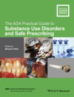 The ADA practical guide to substance use disorders and safe prescribing