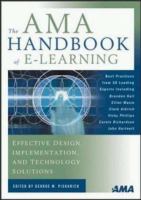 The AMA handbook of e-learning effective design, implementation, and technology solutions /