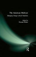 The American Midwest managing change in rural transition /