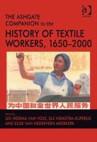 The Ashgate companion to the history of textile workers, 1650-2000