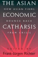 The Asian economic catharsis how Asian firms bounce back from crisis /