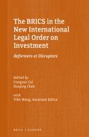 The BRICS in the new international legal order on investment reformers or disruptors /