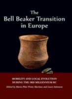 The Bell Beaker Transition in Europe mobility and local evolution during the 3rd millennium BC /