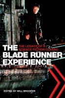 The Blade runner experience : the legacy of a science fiction classic /