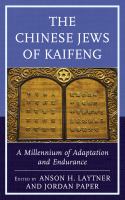 The Chinese Jews of Kaifeng a millennium of adaptation and endurance /