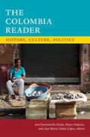 The Colombia reader : history, culture, politics /