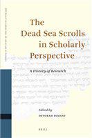 The Dead Sea scrolls in scholarly perspective a history of its research /