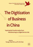 The Digitization of Business in China Exploring the Transformation from Manufacturing to a Digital Service Hub /