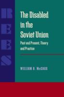 The Disabled in the Soviet Union : past and present, theory and practice /