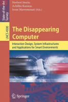 The Disappearing Computer Interaction Design, System Infrastructures and Applications for Smart Environments /