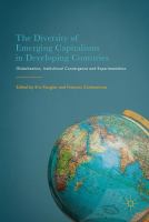 The Diversity of Emerging Capitalisms in Developing Countries Globalization, Institutional Convergence and Experimentation /