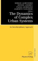 The Dynamics of Complex Urban Systems An Interdisciplinary Approach /