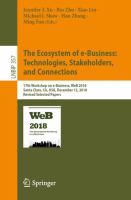 The Ecosystem of e-Business: Technologies, Stakeholders, and Connections 17th Workshop on e-Business, WeB 2018, Santa Clara, CA, USA, December 12, 2018, Revised Selected Papers /