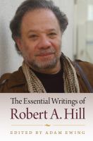 The Essential Writings of Robert A. Hill /