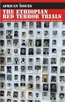 The Ethiopian red terror trials : transitional justice challenged /