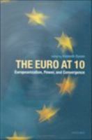 The Euro at 10 Europeanization, power, and convergence /