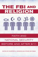 The FBI and religion : faith and national security before and after 9/11 /